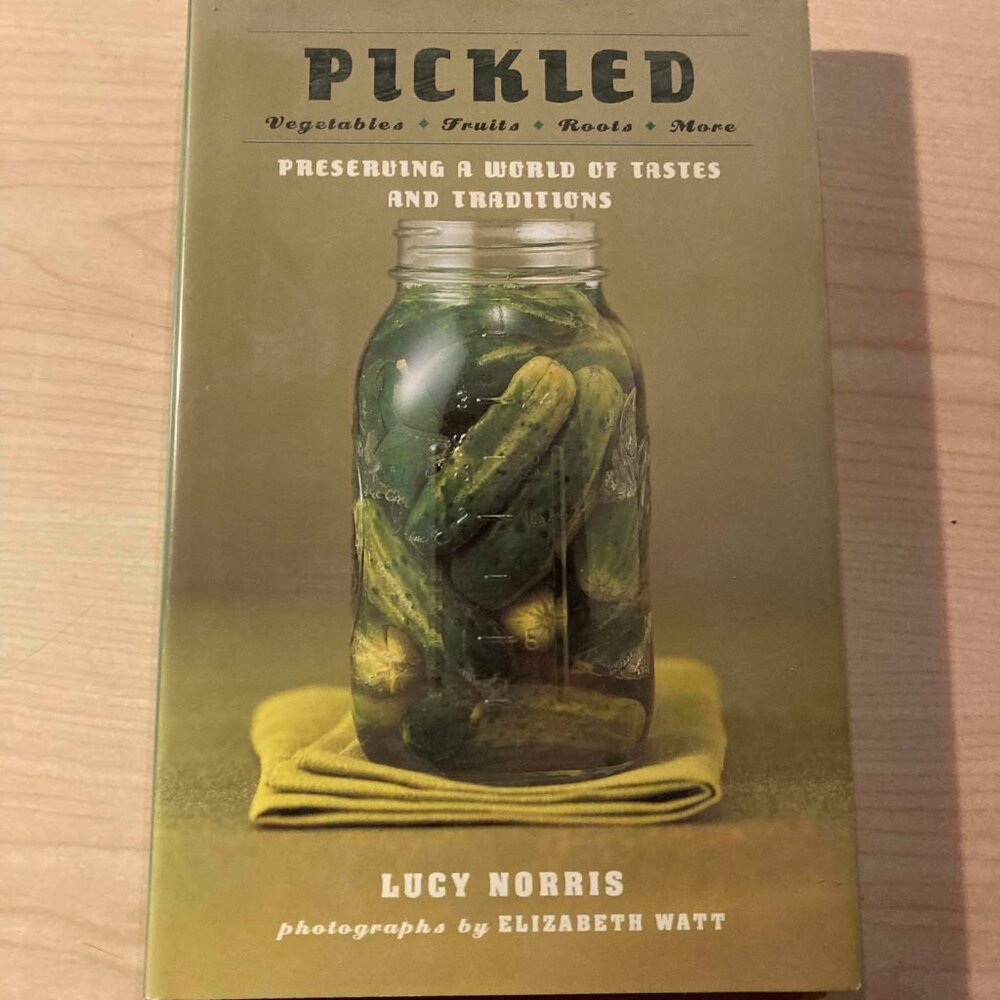 Pickled : vegetables, fruits, roots, more : preserving a world of tastes book